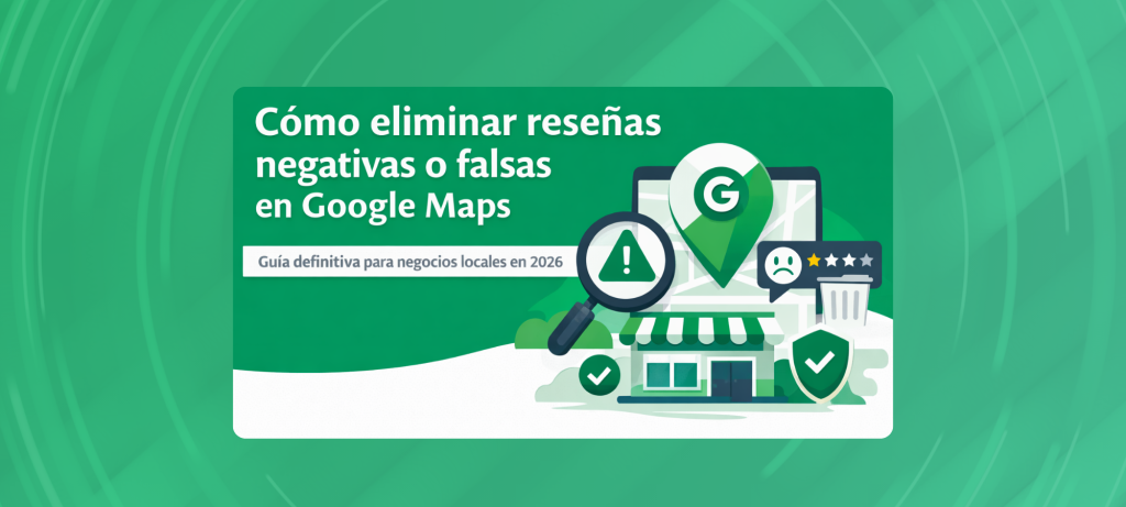 Pasos legales para eliminar reseñas negativas en Google Maps 2026